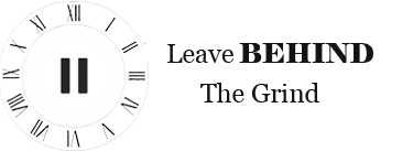 Leave Behind The Grind